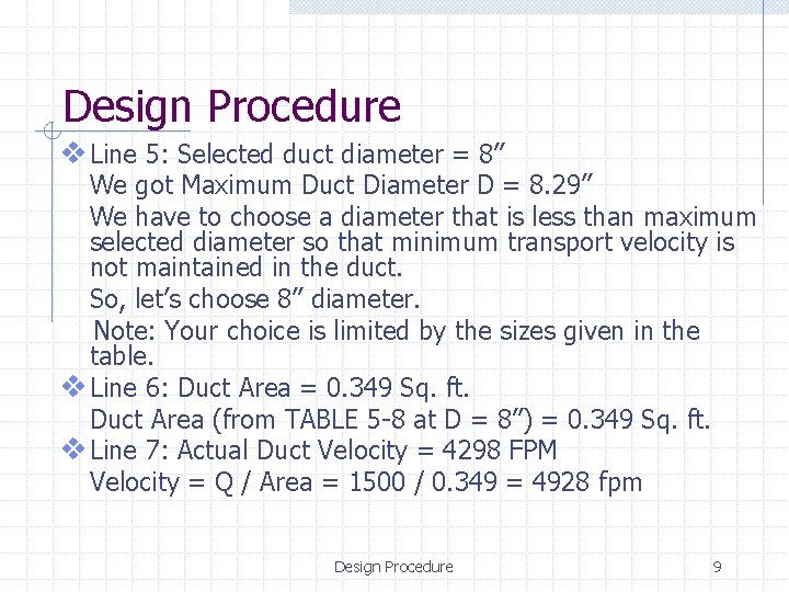 Design Procedure v Line 5: Selected duct diameter = 8” We got Maximum Duct