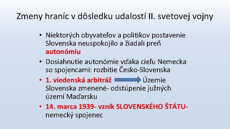 Zmeny hraníc v dôsledku udalostí II. svetovej vojny • Niektorých obyvateľov a politikov postavenie