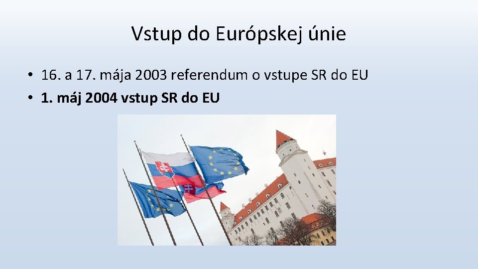Vstup do Európskej únie • 16. a 17. mája 2003 referendum o vstupe SR