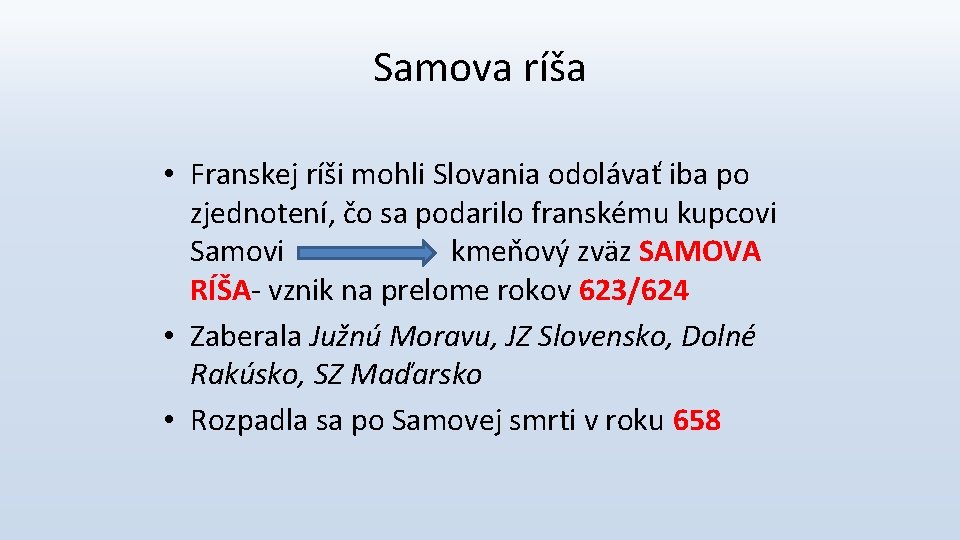 Samova ríša • Franskej ríši mohli Slovania odolávať iba po zjednotení, čo sa podarilo