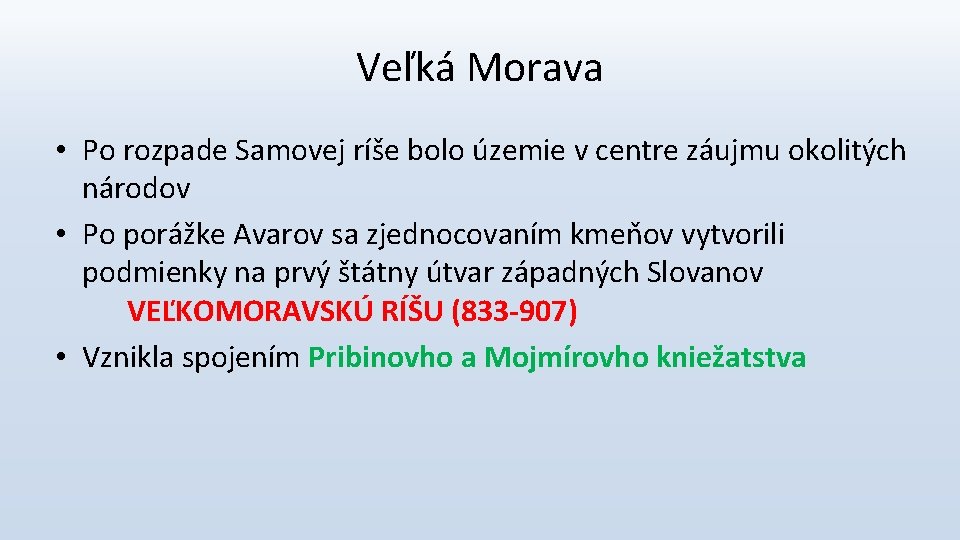 Veľká Morava • Po rozpade Samovej ríše bolo územie v centre záujmu okolitých národov