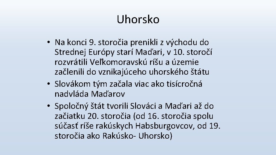 Uhorsko • Na konci 9. storočia prenikli z východu do Strednej Európy starí Maďari,