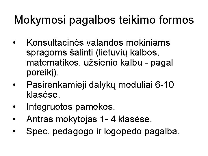 Mokymosi pagalbos teikimo formos • • • Konsultacinės valandos mokiniams spragoms šalinti (lietuvių kalbos,