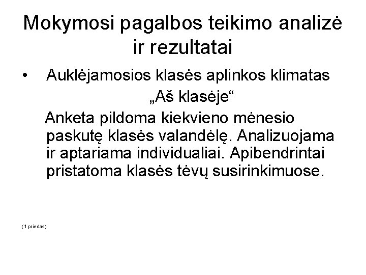 Mokymosi pagalbos teikimo analizė ir rezultatai • Auklėjamosios klasės aplinkos klimatas „Aš klasėje“ Anketa