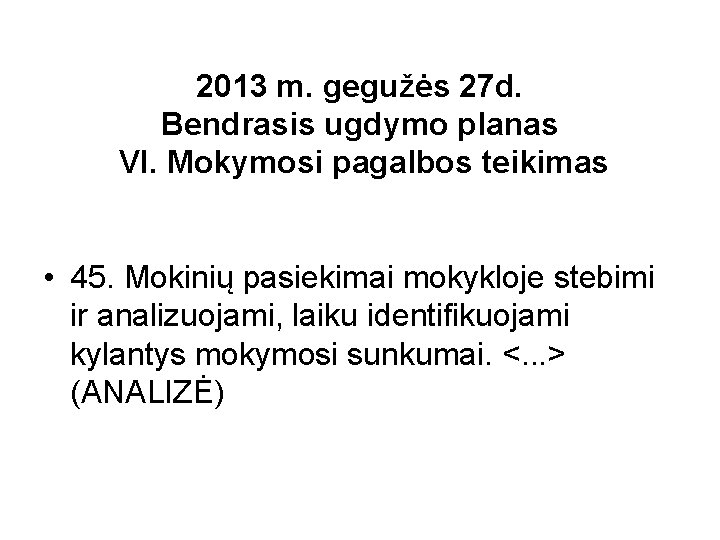 2013 m. gegužės 27 d. Bendrasis ugdymo planas VI. Mokymosi pagalbos teikimas • 45.