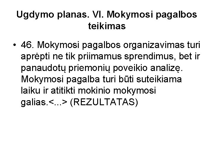 Ugdymo planas. VI. Mokymosi pagalbos teikimas • 46. Mokymosi pagalbos organizavimas turi aprėpti ne