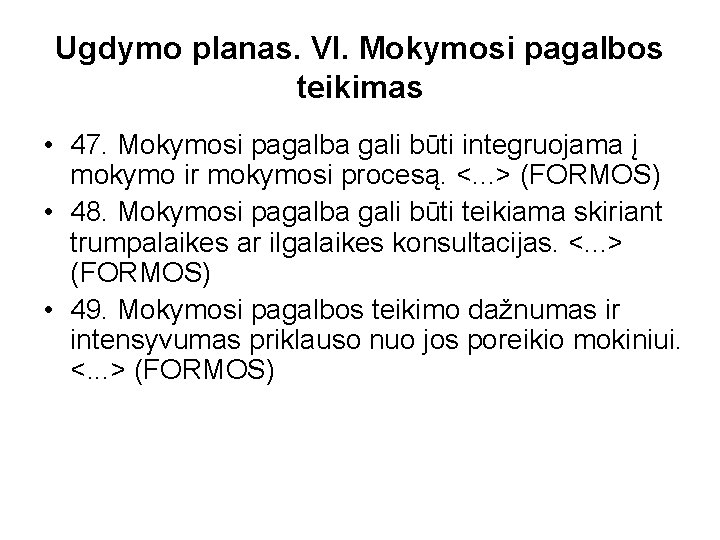 Ugdymo planas. VI. Mokymosi pagalbos teikimas • 47. Mokymosi pagalba gali būti integruojama į