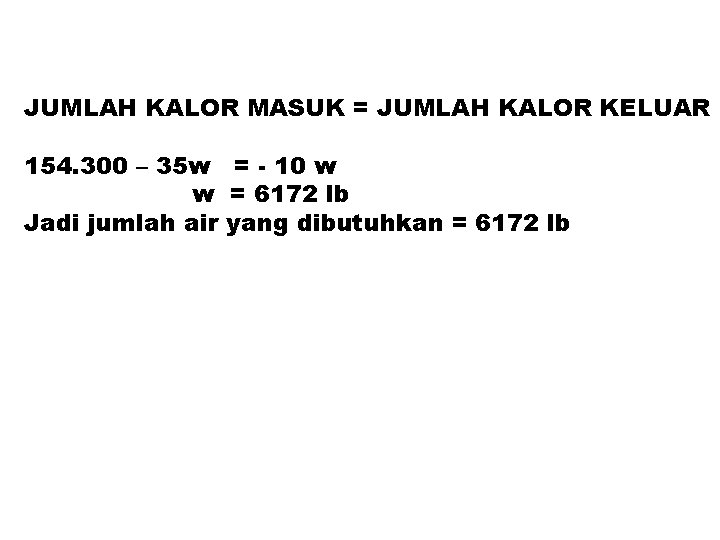 JUMLAH KALOR MASUK = JUMLAH KALOR KELUAR 154. 300 – 35 w = -