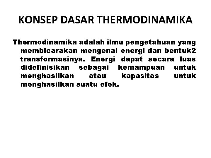 KONSEP DASAR THERMODINAMIKA Thermodinamika adalah ilmu pengetahuan yang membicarakan mengenai energi dan bentuk 2