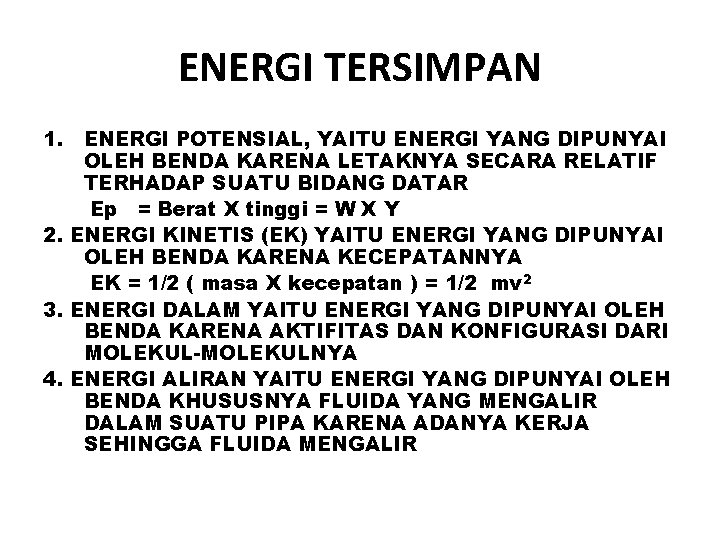 ENERGI TERSIMPAN 1. ENERGI POTENSIAL, YAITU ENERGI YANG DIPUNYAI OLEH BENDA KARENA LETAKNYA SECARA