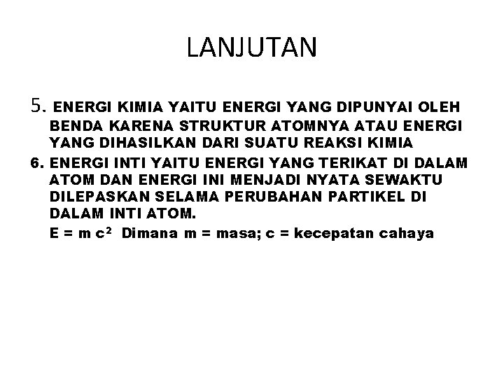 LANJUTAN 5. ENERGI KIMIA YAITU ENERGI YANG DIPUNYAI OLEH BENDA KARENA STRUKTUR ATOMNYA ATAU