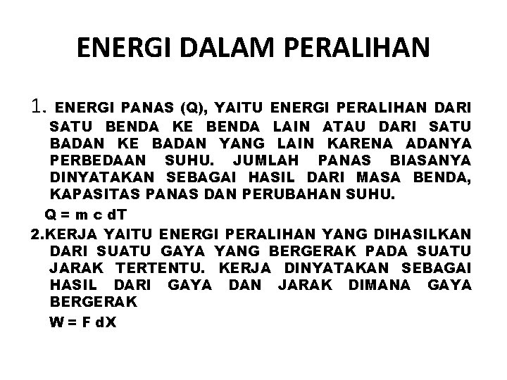 ENERGI DALAM PERALIHAN 1. ENERGI PANAS (Q), YAITU ENERGI PERALIHAN DARI SATU BENDA KE