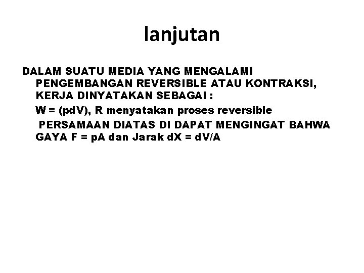 lanjutan DALAM SUATU MEDIA YANG MENGALAMI PENGEMBANGAN REVERSIBLE ATAU KONTRAKSI, KERJA DINYATAKAN SEBAGAI :