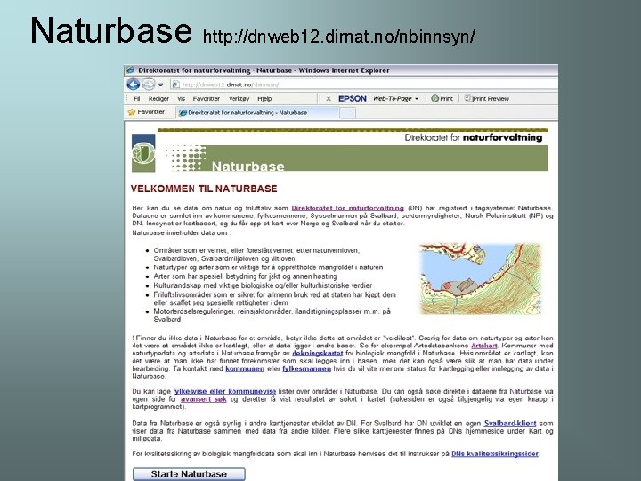Naturbase http: //dnweb 12. dirnat. no/nbinnsyn/ 