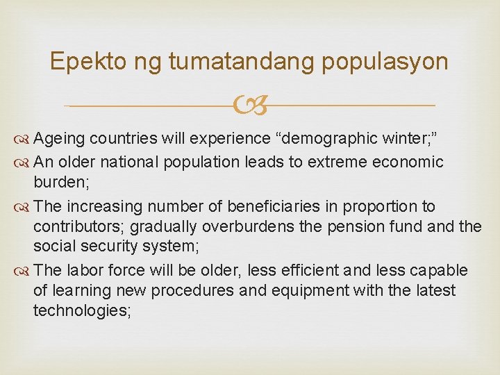 Epekto ng tumatandang populasyon Ageing countries will experience “demographic winter; ” An older national