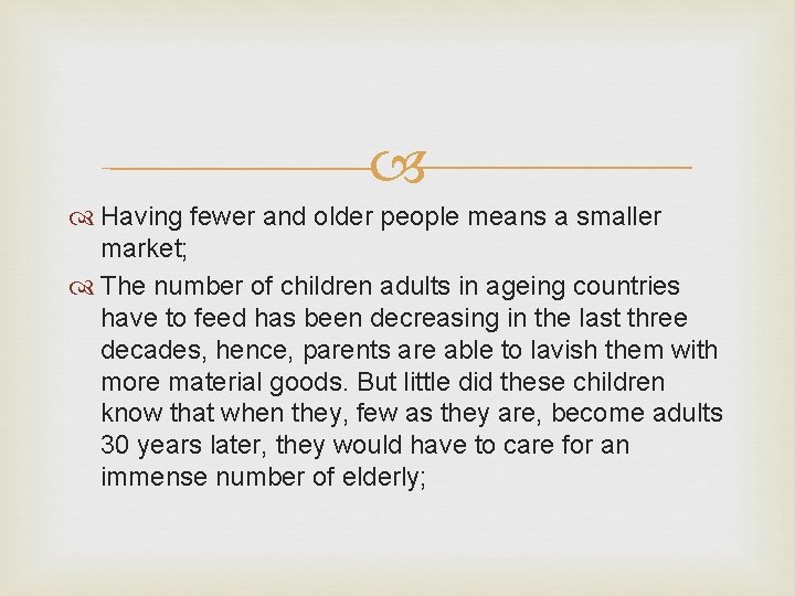  Having fewer and older people means a smaller market; The number of children