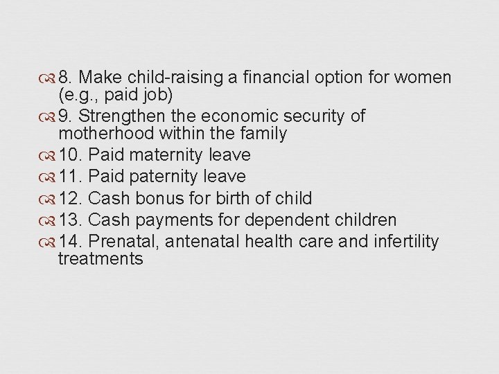 8. Make child-raising a financial option for women (e. g. , paid job)