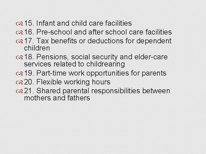  15. Infant and child care facilities 16. Pre-school and after school care facilities