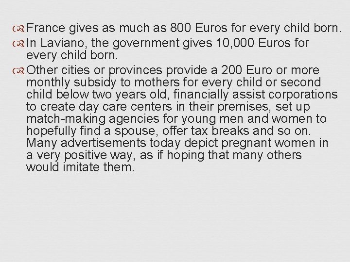  France gives as much as 800 Euros for every child born. In Laviano,