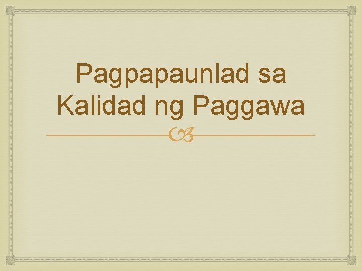 Pagpapaunlad sa Kalidad ng Paggawa 