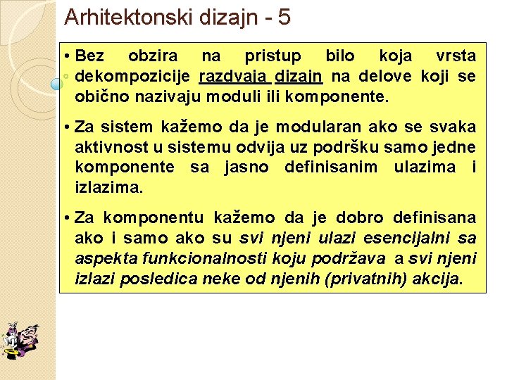 Arhitektonski dizajn - 5 • Bez obzira na pristup bilo koja vrsta dekompozicije razdvaja