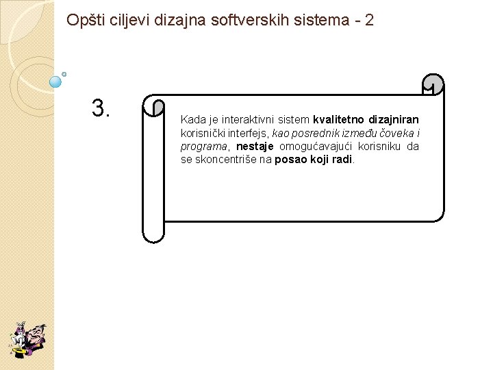 Opšti ciljevi dizajna softverskih sistema - 2 3. Kada je interaktivni sistem kvalitetno dizajniran