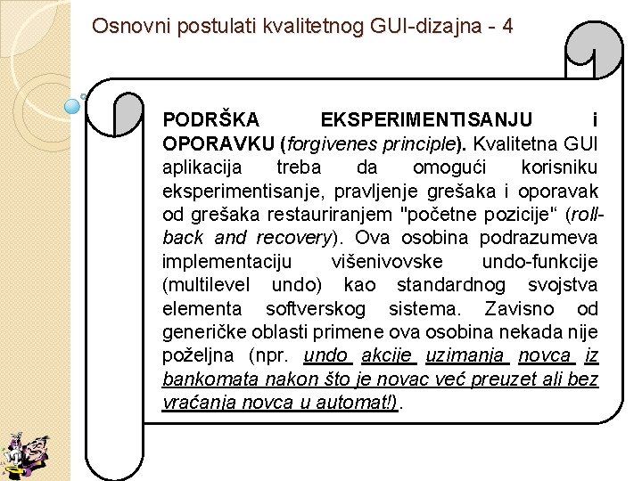 Osnovni postulati kvalitetnog GUI-dizajna - 4 PODRŠKA EKSPERIMENTISANJU i OPORAVKU (forgivenes principle). Kvalitetna GUI