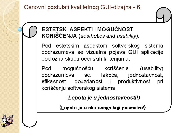 Osnovni postulati kvalitetnog GUI-dizajna - 6 ESTETSKI ASPEKTI i MOGUĆNOST KORIŠĆENJA (aesthetics and usability).