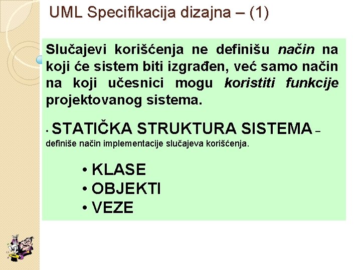 UML Specifikacija dizajna – (1) Slučajevi korišćenja ne definišu način na koji će sistem