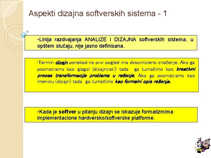 Aspekti dizajna softverskih sistema - 1 • Linija razdvajanja ANALIZE i DIZAJNA softverskih sistema,