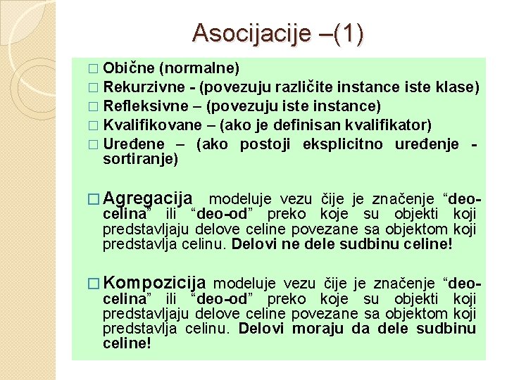 Asocijacije –(1) � Obične (normalne) � Rekurzivne - (povezuju različite instance iste klase) �