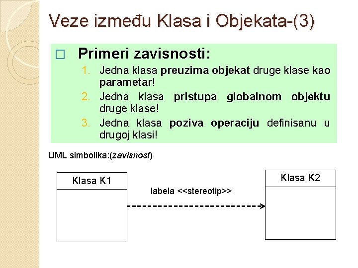 Veze između Klasa i Objekata-(3) � Primeri zavisnosti: 1. Jedna klasa preuzima objekat druge