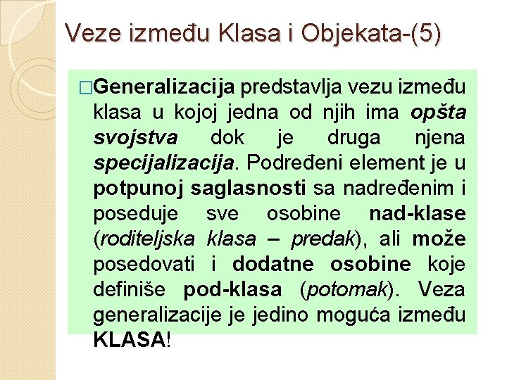 Veze između Klasa i Objekata-(5) �Generalizacija predstavlja vezu između klasa u kojoj jedna od