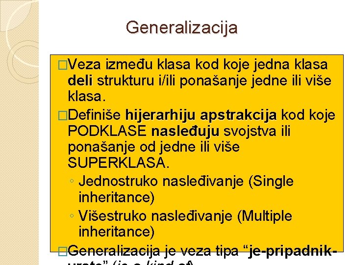 Generalizacija �Veza između klasa kod koje jedna klasa deli strukturu i/ili ponašanje jedne ili