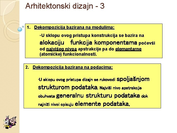 Arhitektonski dizajn - 3 1. Dekompozicija bazirana na modulima: • U sklopu ovog pristupa