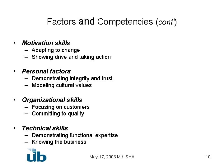 Factors and Competencies (cont’) • Motivation skills – Adapting to change – Showing drive