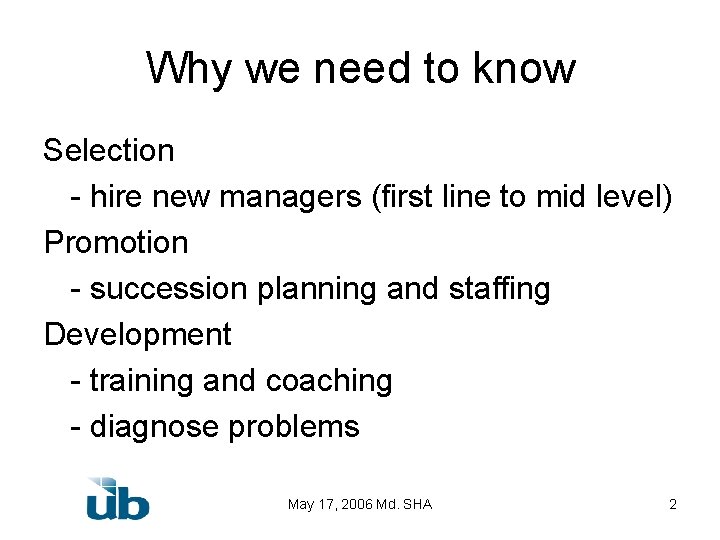 Why we need to know Selection - hire new managers (first line to mid