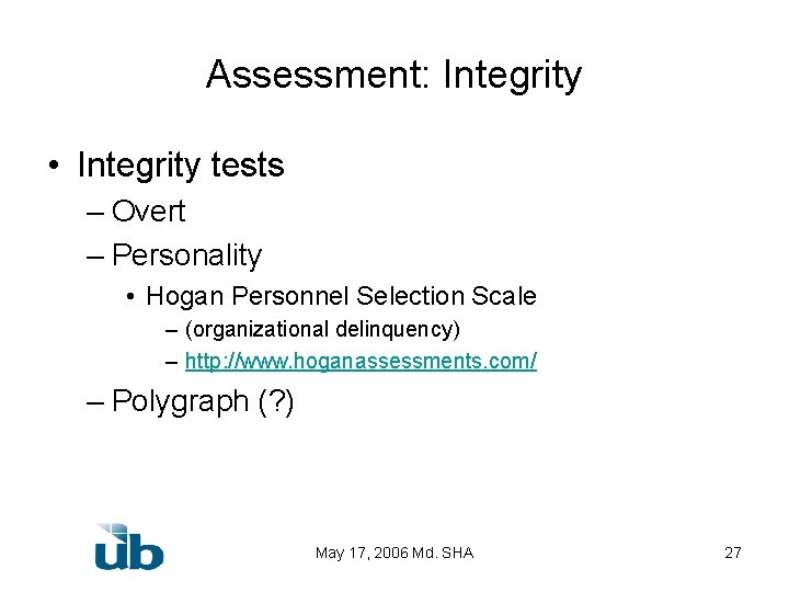 Assessment: Integrity • Integrity tests – Overt – Personality • Hogan Personnel Selection Scale