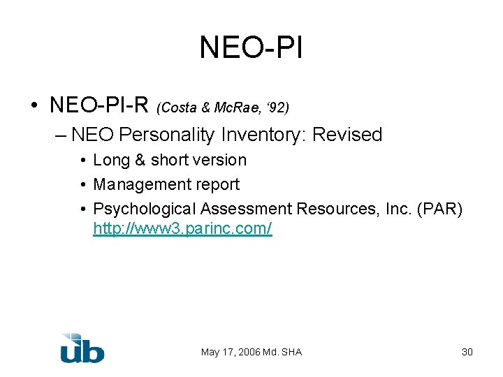 NEO-PI • NEO-PI-R (Costa & Mc. Rae, ‘ 92) – NEO Personality Inventory: Revised