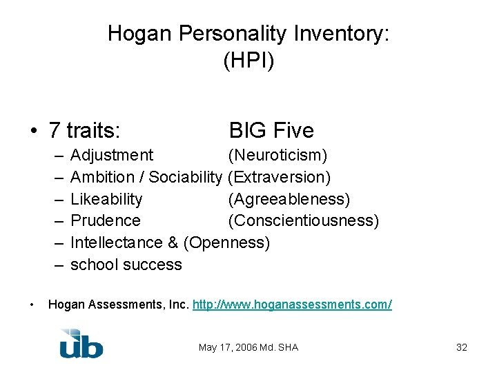 Hogan Personality Inventory: (HPI) • 7 traits: – – – • BIG Five Adjustment