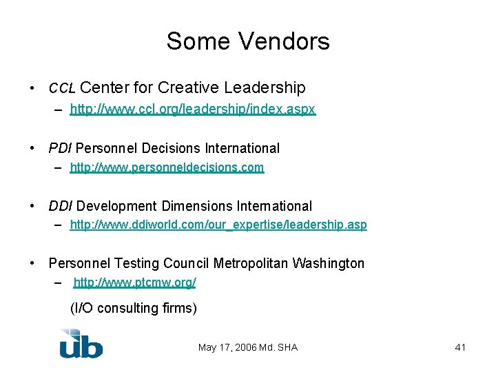 Some Vendors • CCL Center for Creative Leadership – http: //www. ccl. org/leadership/index. aspx