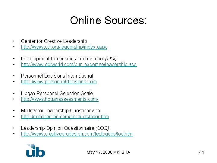 Online Sources: • • Center for Creative Leadership http: //www. ccl. org/leadership/index. aspx •