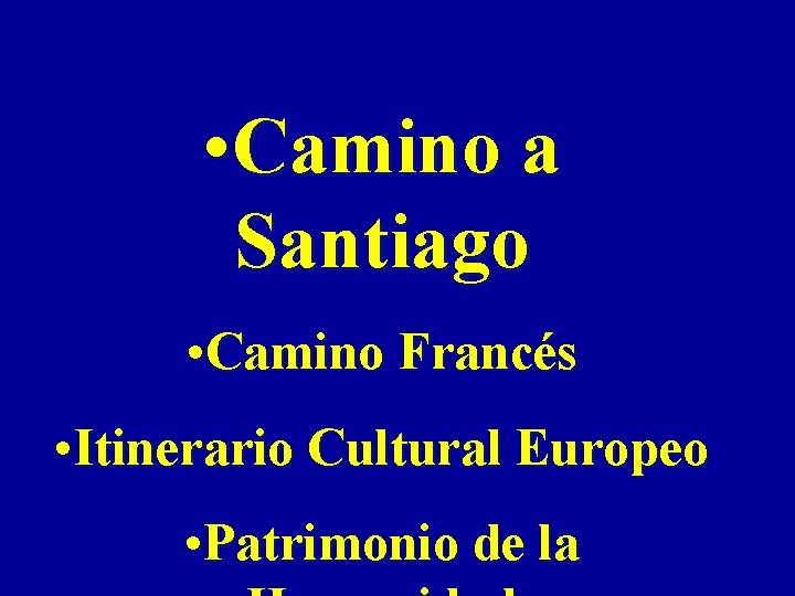  • Camino a Santiago • Camino Francés • Itinerario Cultural Europeo • Patrimonio