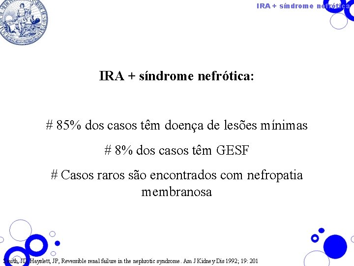 IRA + síndrome nefrótica: # 85% dos casos têm doença de lesões mínimas #