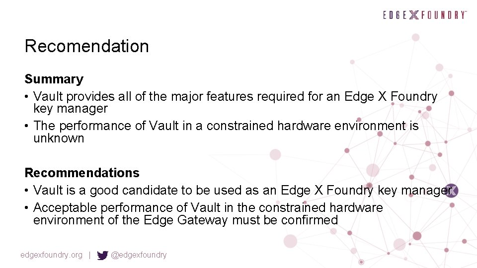 Recomendation Summary • Vault provides all of the major features required for an Edge