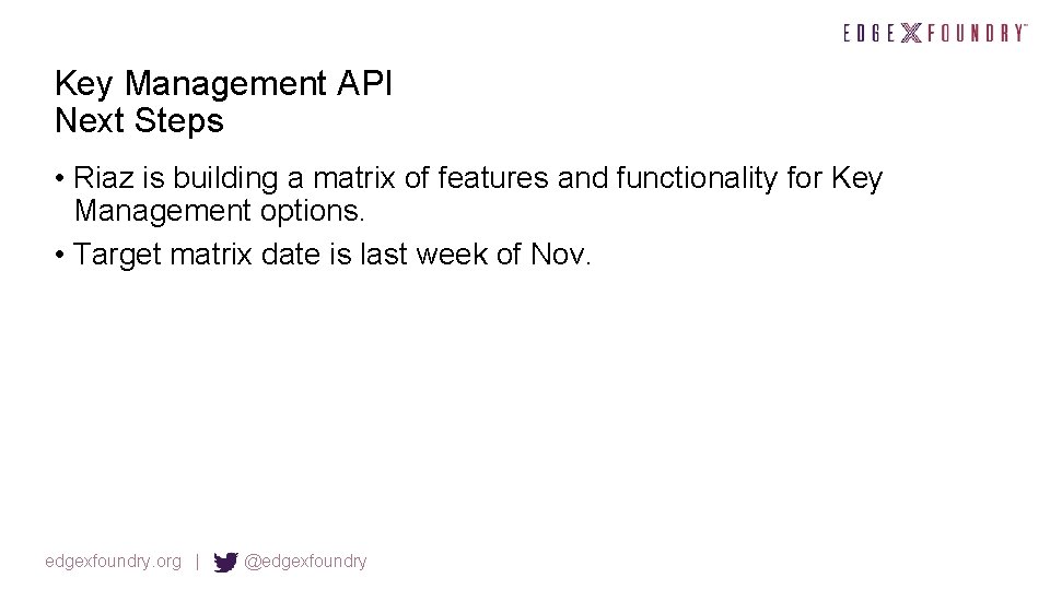 Key Management API Next Steps • Riaz is building a matrix of features and