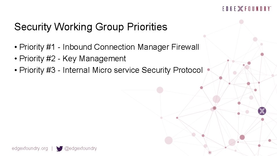 Security Working Group Priorities • Priority #1 - Inbound Connection Manager Firewall • Priority