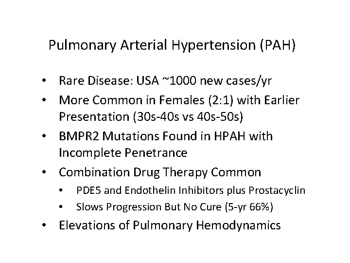 Pulmonary Arterial Hypertension (PAH) • Rare Disease: USA ~1000 new cases/yr • More Common