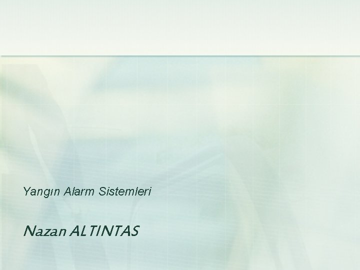 Yangın Alarm Sistemleri Nazan ALTINTAS 