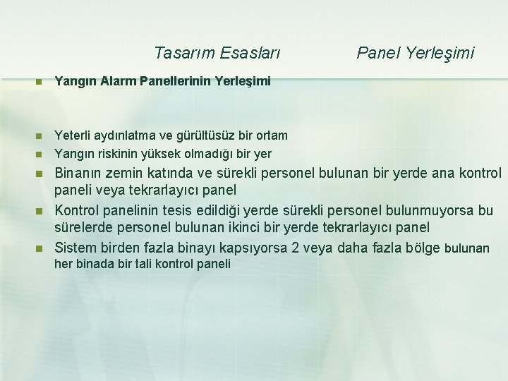 Tasarım Esasları n Yangın Alarm Panellerinin Yerleşimi n Yeterli aydınlatma ve gürültüsüz bir ortam